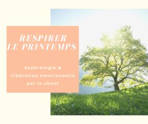 Lire la suite à propos de l’article Respirer le printemps : sophrologie & libération émotionnelle par le chant